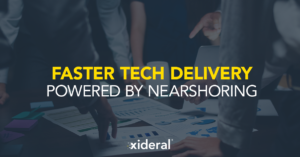 Faster tech delivery Powered by nearshoring